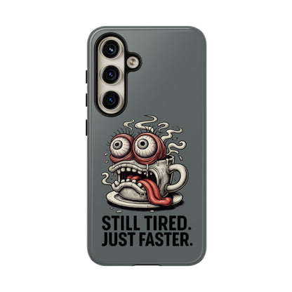 Phone Case — 'Still Tired. Just Faster.' Cartoon Coffee Monster Protective Case
