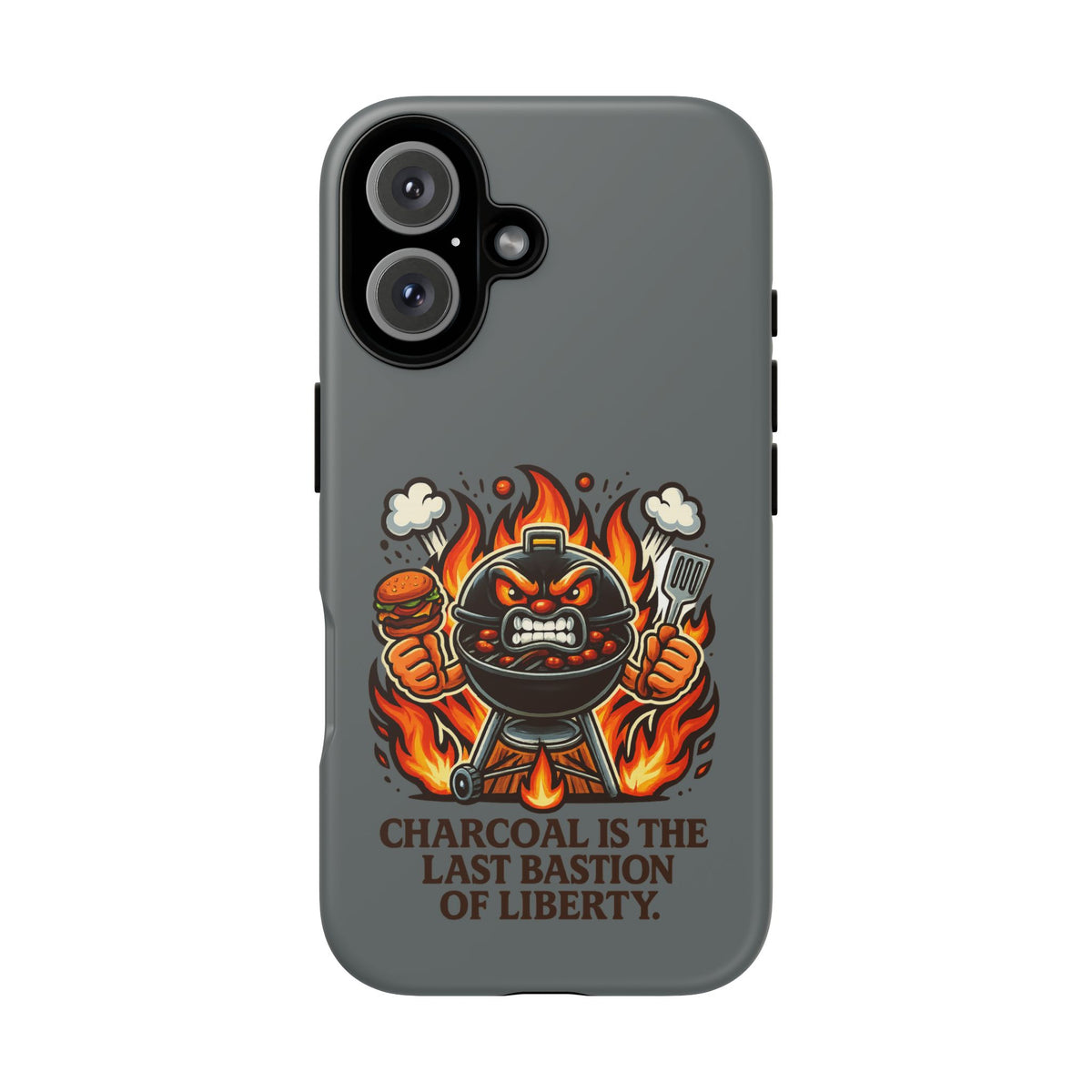 Grilling Phone Case — "Charcoal Is the Last Bastion of Liberty" BBQ Design