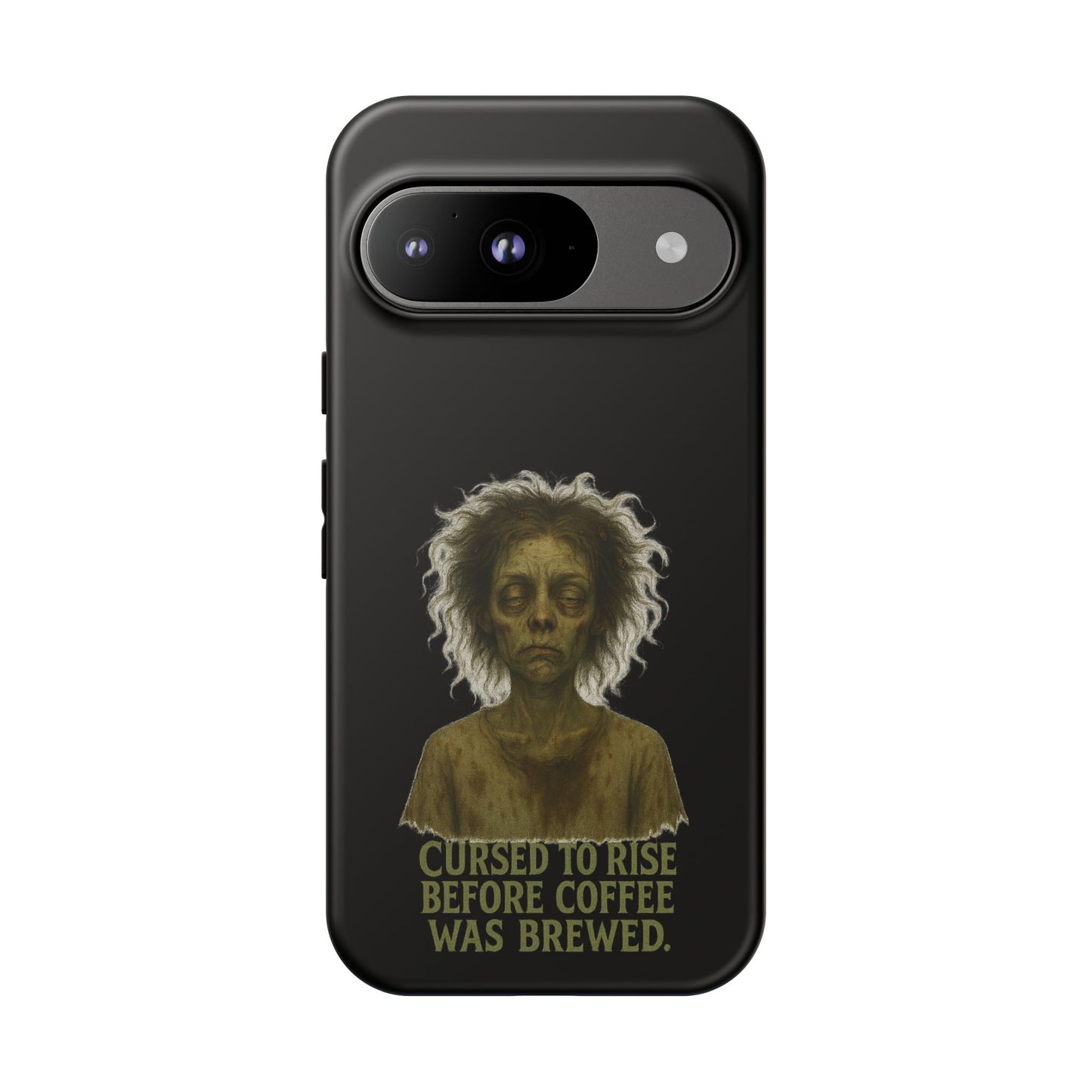 Phone Case — “Cursed to Rise Before Coffee Was Brewed” Goth Horror Design