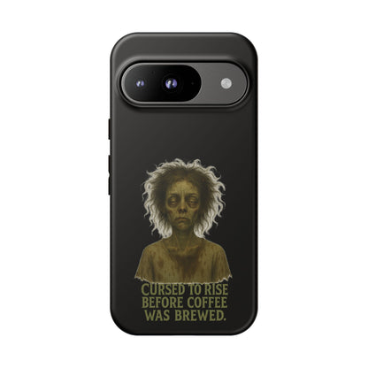 Phone Case — “Cursed to Rise Before Coffee Was Brewed” Goth Horror Design