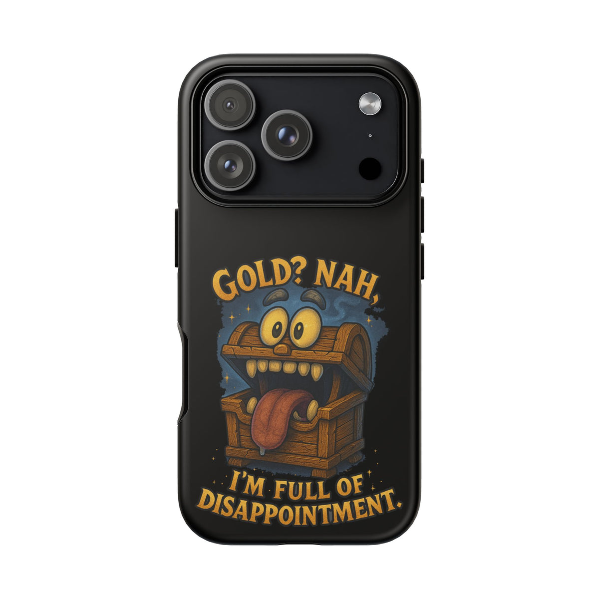 Phone Case — “Gold? Nah, I’m Full of Disappointment” Funny Treasure Chest Design