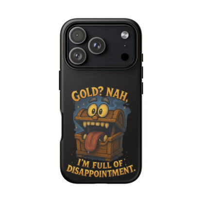 Phone Case — “Gold? Nah, I’m Full of Disappointment” Funny Treasure Chest Design