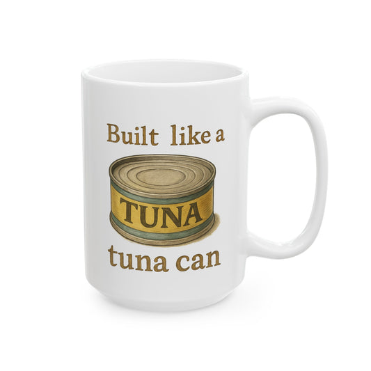 Novelty Coffee Mug - "Built Like A Tuna Can" Vintage Can Art (11oz, 15oz)