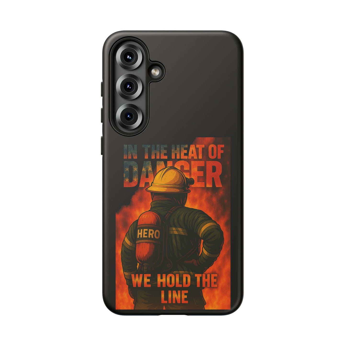 Firefighter Phone Case — "In the Heat of Danger We Hold the Line" Tough Protective Case