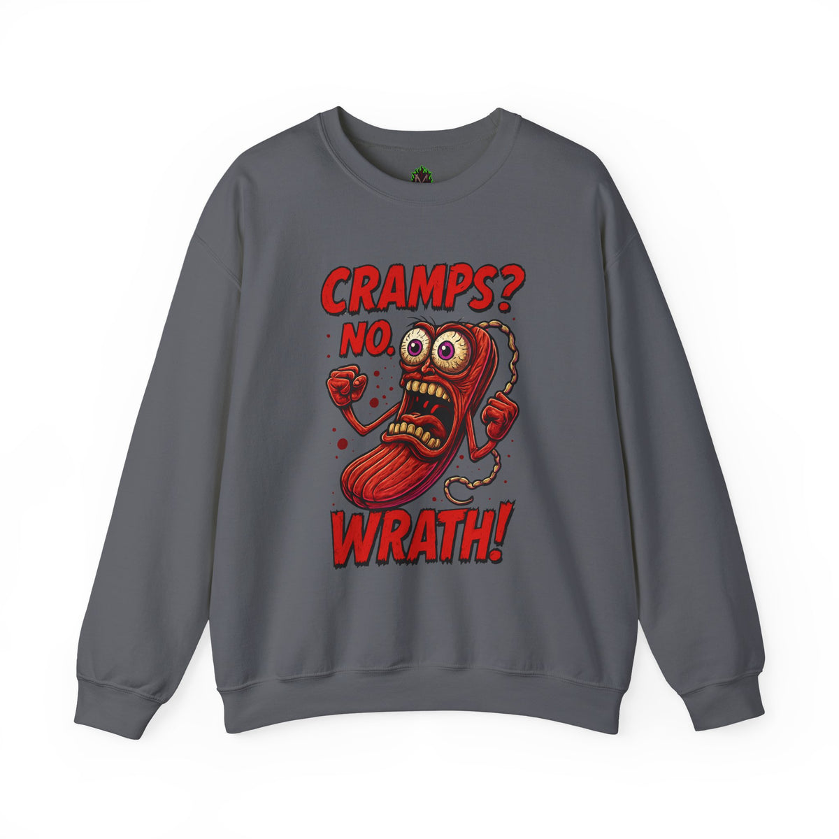 Cramps? No—Wrath! Sweatshirt