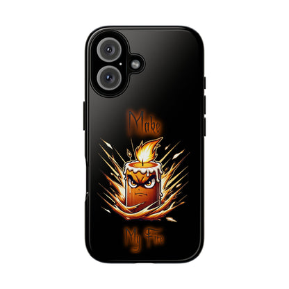 Tough Phone Case — "Make My Fire" Angry Candle Protective Cover