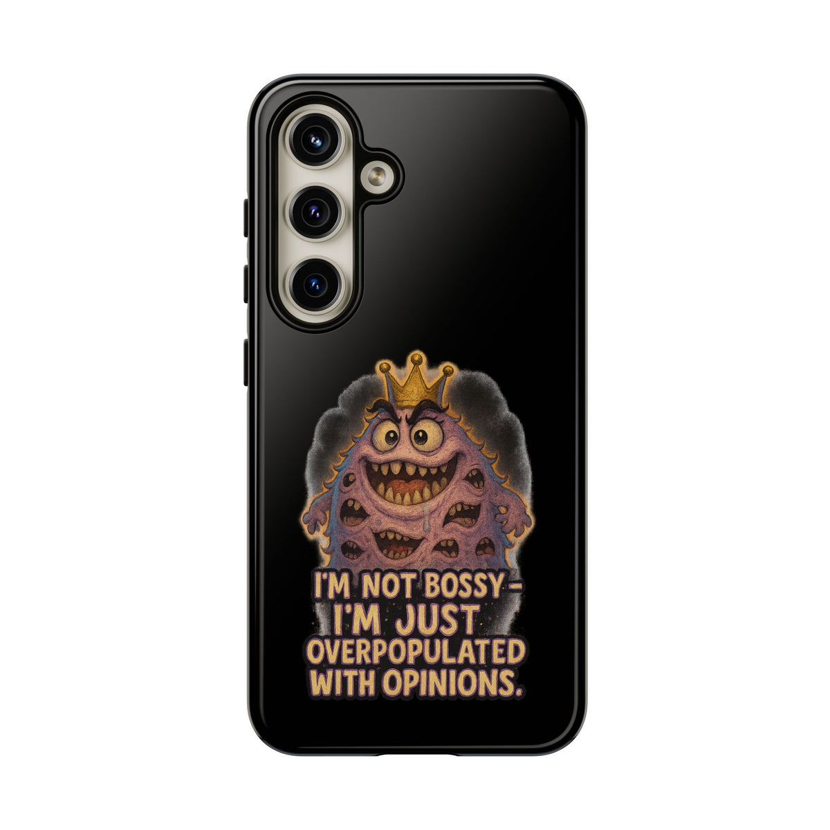 Phone Case — "I'm Not Bossy, I'm Just Overpopulated With Opinions" Funny Monster Graphic