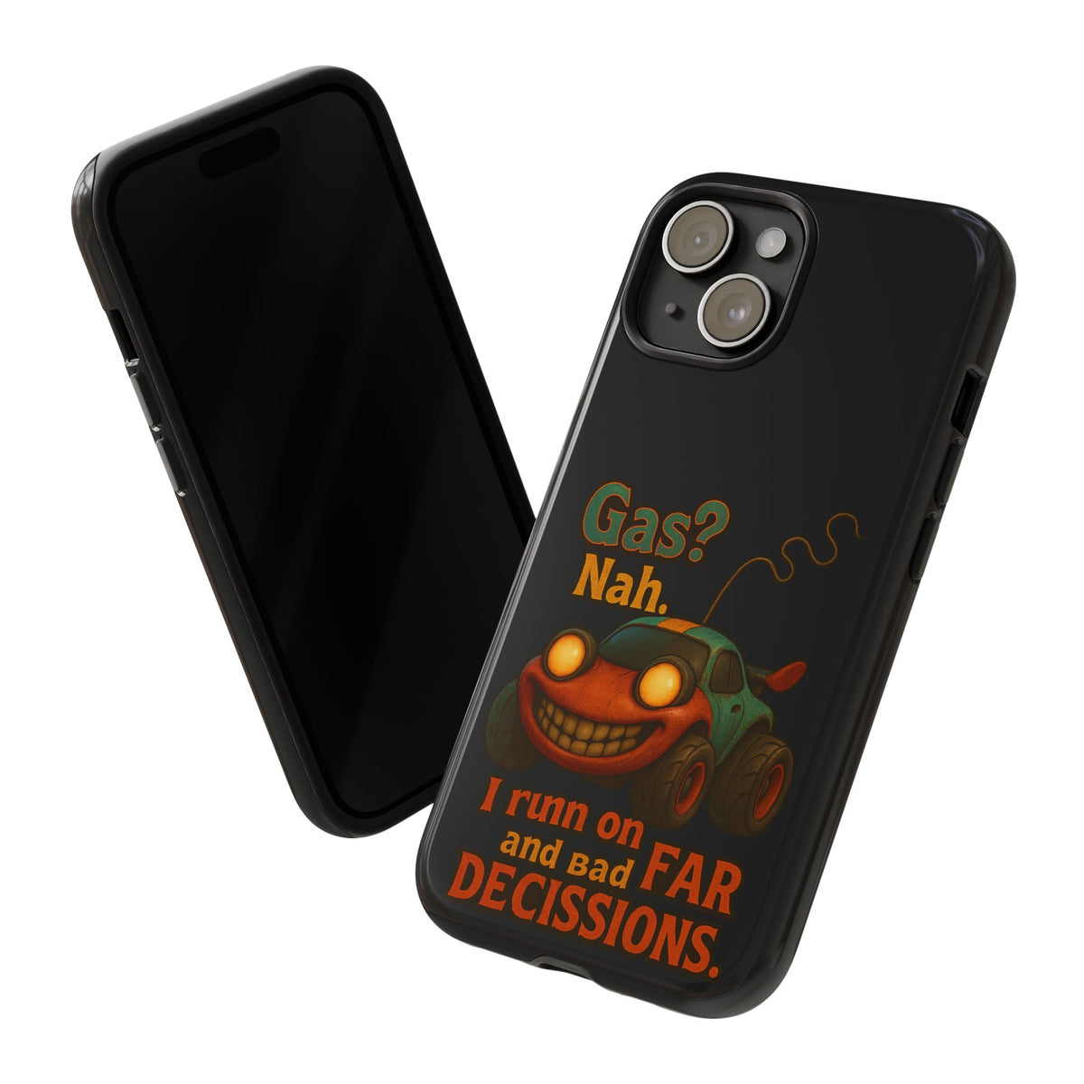 Phone Case — "Gas? Nah. I Run on Bad Far Decisions" Funny Cartoon Car Protective Cover