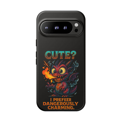 Phone Case — "Cute? I Prefer Dangerously Charming" Dragon Monster Protective Cover