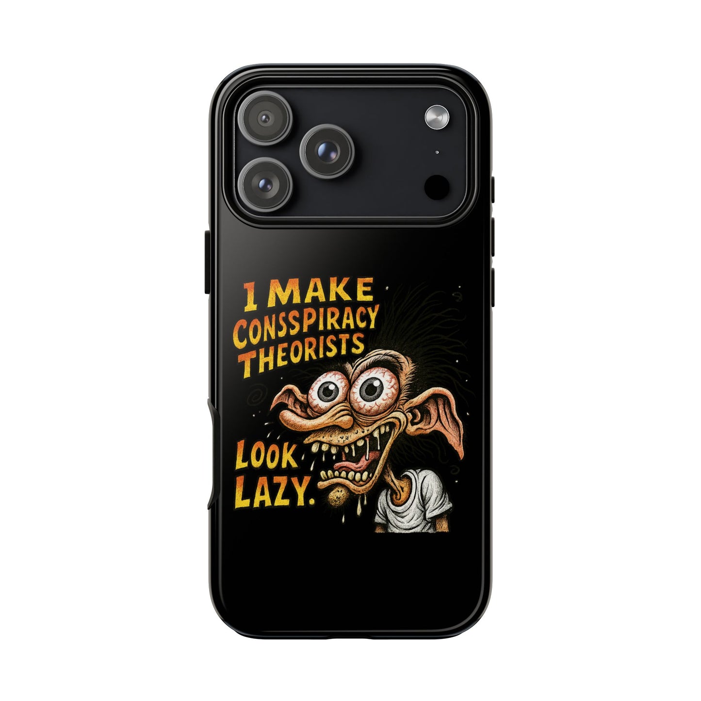 Phone Case — "I Make Conspiracy Theorists Look Lazy" Funny Retro Monster Design