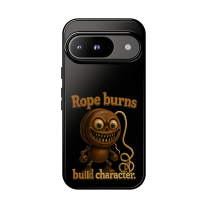Phone Case — "Rope Burns Build Character" Grinning Cartoon Design