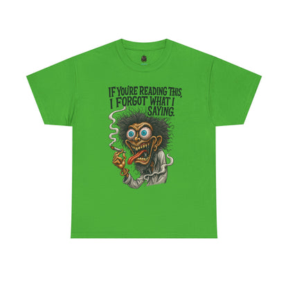 Forgot What I Was Saying – Fried Brain Tee