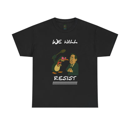 Resist Graphic Tee — 'We Will Resist' Political Cartoon T-Shirt
