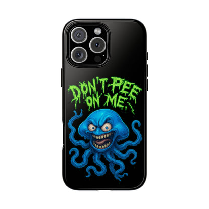 Don't Pee on Me Octopus Phone Case — Funny Grunge Protective Case