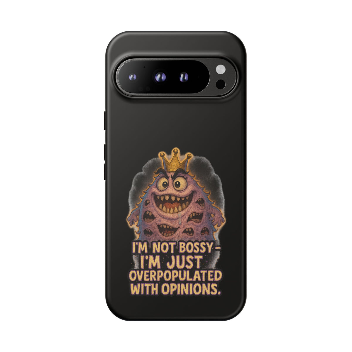 Phone Case — "I'm Not Bossy, I'm Just Overpopulated With Opinions" Funny Monster Graphic