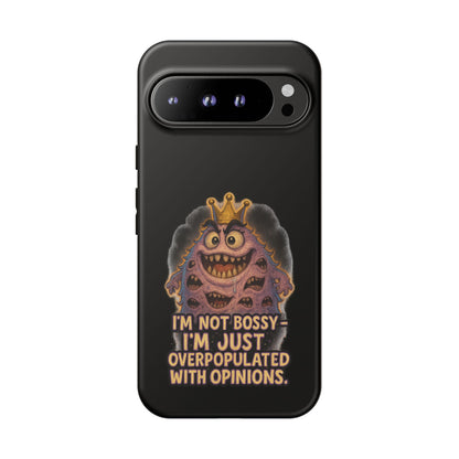 Phone Case — "I'm Not Bossy, I'm Just Overpopulated With Opinions" Funny Monster Graphic