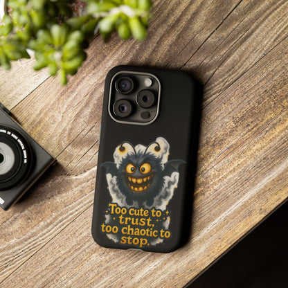Phone Case — 'Too Cute to Trust, Too Chaotic to Stop' Mischievous Monster Protective Cover