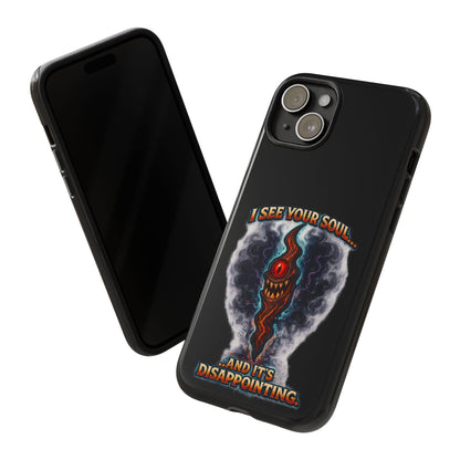 Phone Case — "I See Your Soul and It’s Disappointing" Dark Horror Graphic