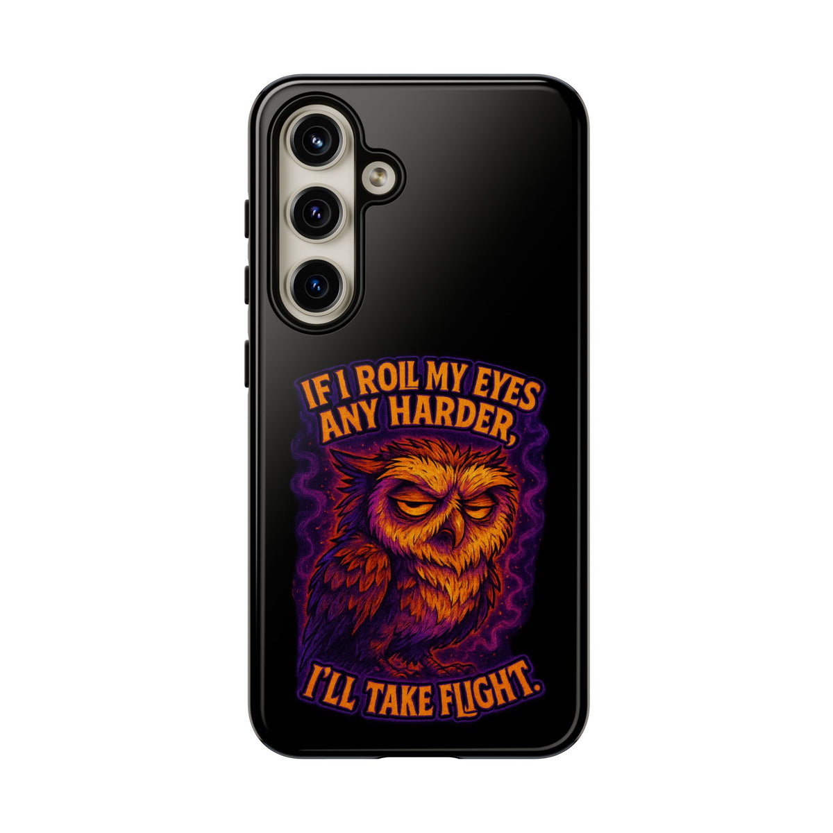 Phone Case — Grumpy Owl 'If I Roll My Eyes Any Harder, I'll Take Flight' Protective Cover
