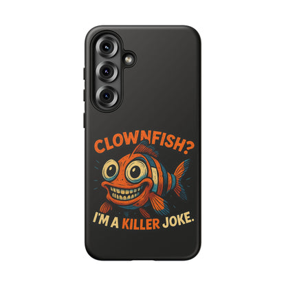Phone Case — “Clownfish? I’m a Killer Joke.” Funny Creepy Fish Graphic