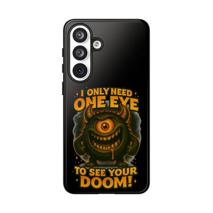 Monster One-Eye Phone Case — "I Only Need One Eye to See Your Doom"