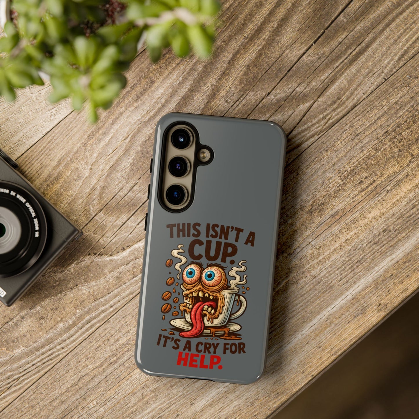 Phone Case — "This Isn't a Cup, It's a Cry for Help" Funny Coffee Monster Design