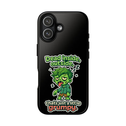 Phone Case — "Dead Inside, Outside, That's Just a Little Grumpy" Cute Zombie Design