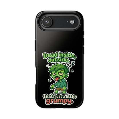 Phone Case — "Dead Inside, Outside, That's Just a Little Grumpy" Cute Zombie Design