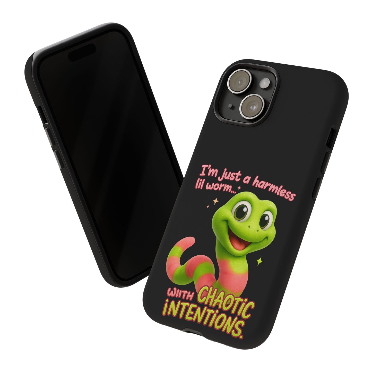 Phone Case — “I’m Just a Harmless Lil Worm… With Chaotic Intentions” Cute Cartoon Worm Design