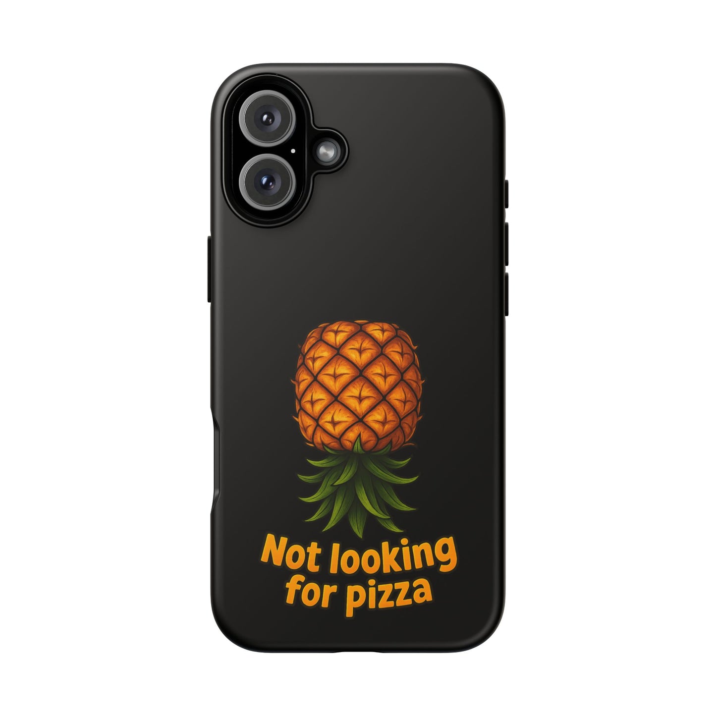 Phone Case — Tropical Pineapple "Not looking for pizza" Protective Cover
