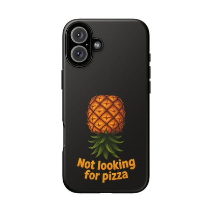Phone Case — Tropical Pineapple "Not looking for pizza" Protective Cover
