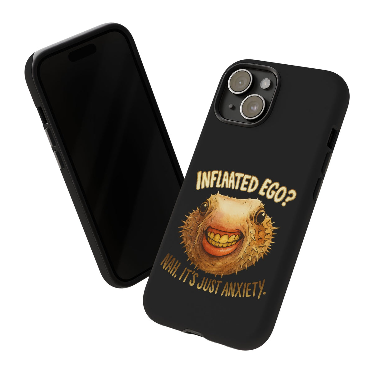 Phone Case — "Inflated Ego? Nah, It's Just Anxiety" Funny Pufferfish Design