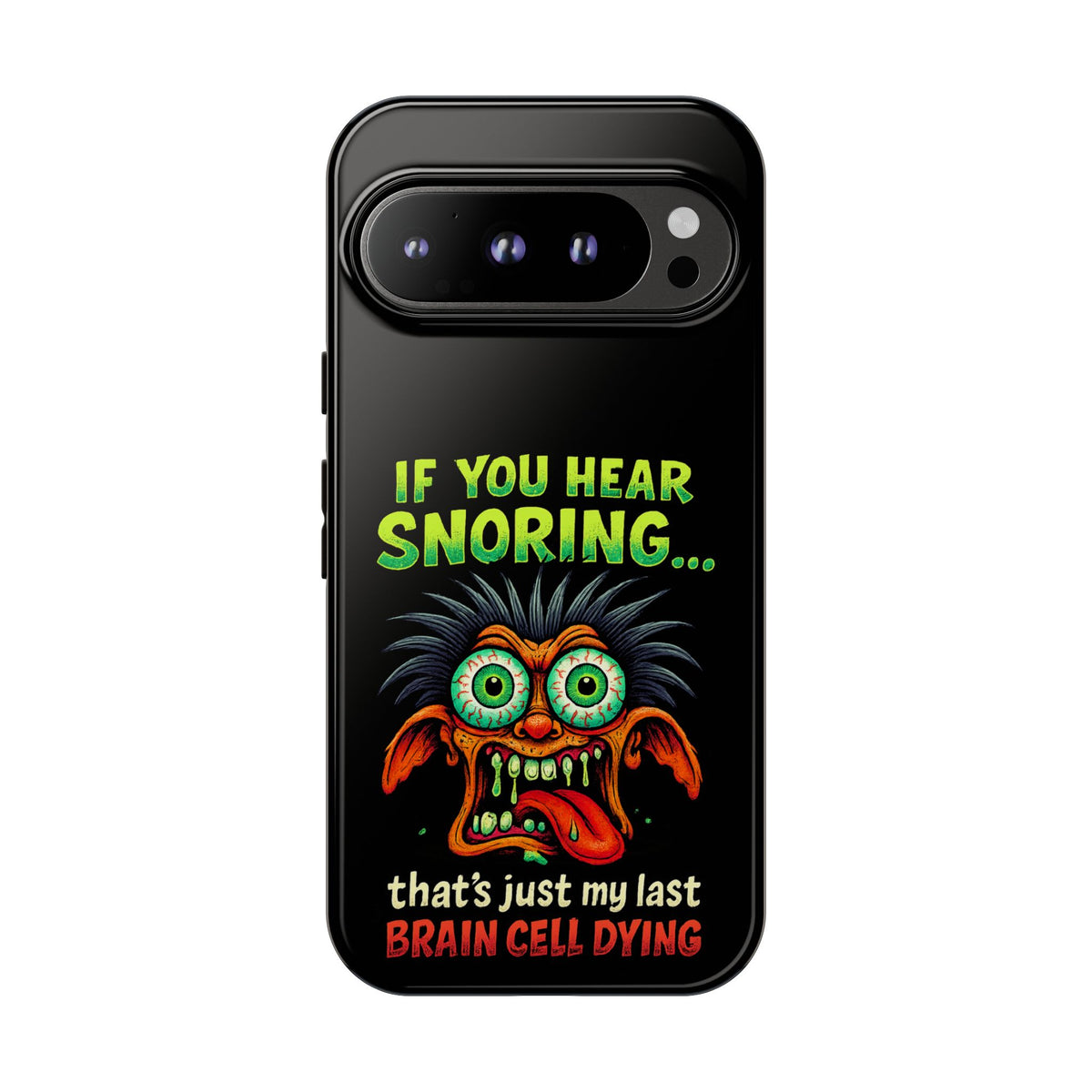 Funny 'If You Hear Snoring... That's Just My Last Brain Cell Dying' Phone Case