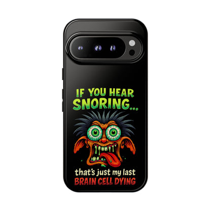Funny 'If You Hear Snoring... That's Just My Last Brain Cell Dying' Phone Case