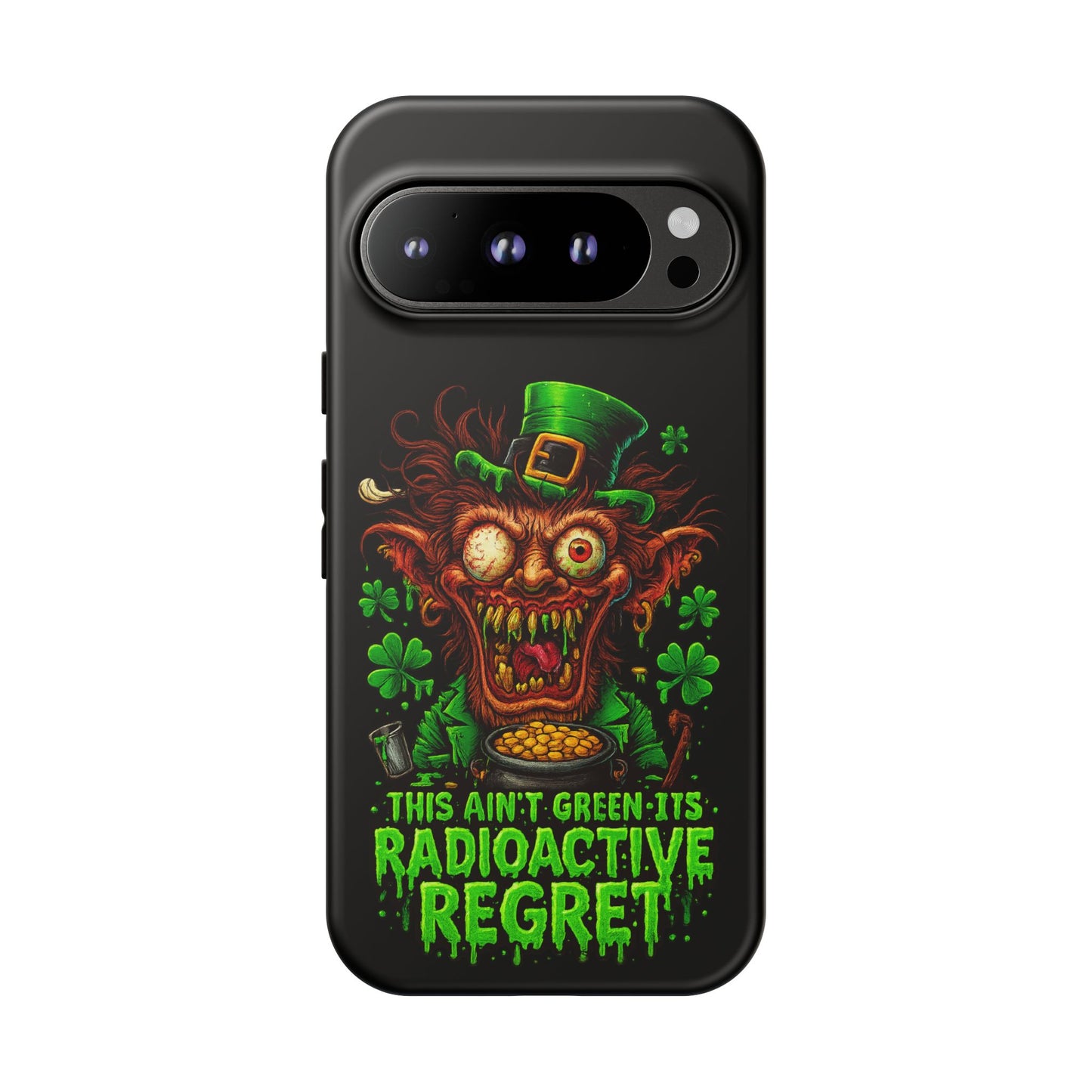Radioactive Leprechaun Phone Case — "This Ain't Green, It's Radioactive Regret"