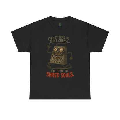I’m Here to Shred Souls – Evil Cheese Grater Funny Horror T-Shirt