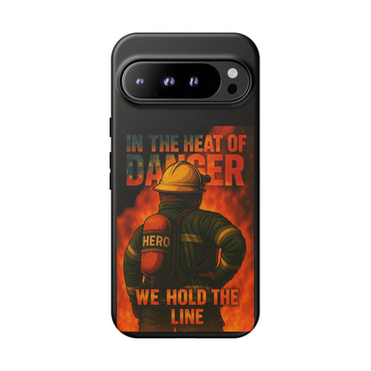 Firefighter Phone Case — "In the Heat of Danger We Hold the Line" Tough Protective Case