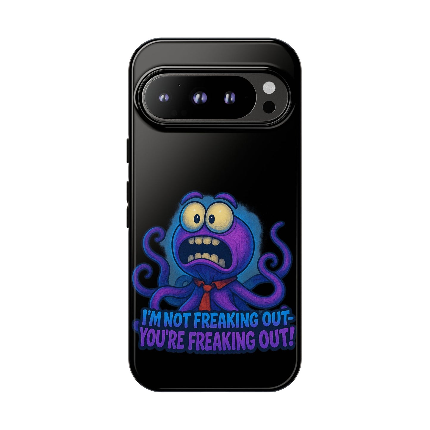 Phone Case — Funny Octopus Design "I'm Not Freaking Out, You're Freaking Out"