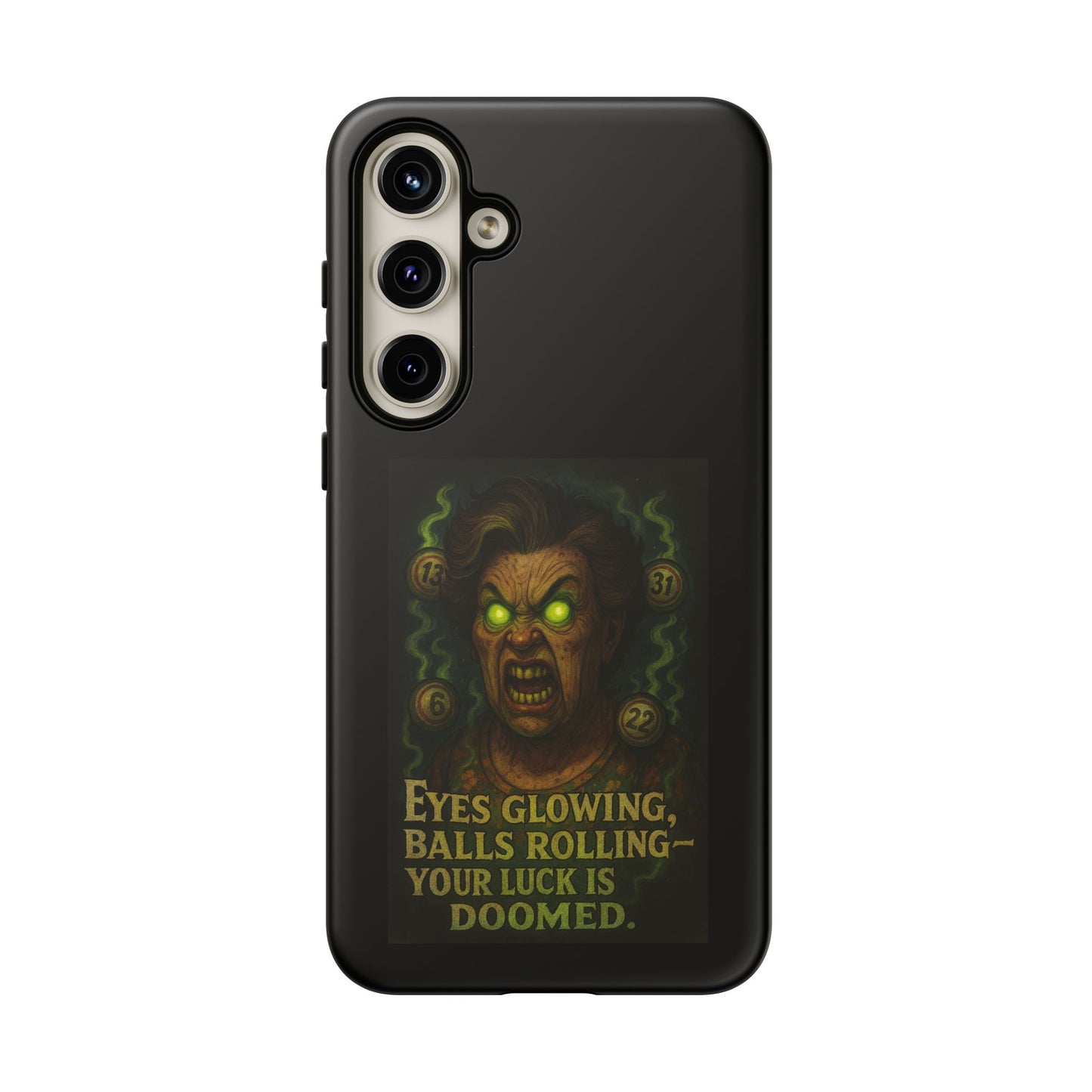 Horror Phone Case — "Eyes Glowing, Balls Rolling — Your Luck Is Doomed"