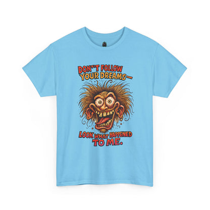 Don't Follow Your Dreams graphic tee | Horror Face T-Shirt