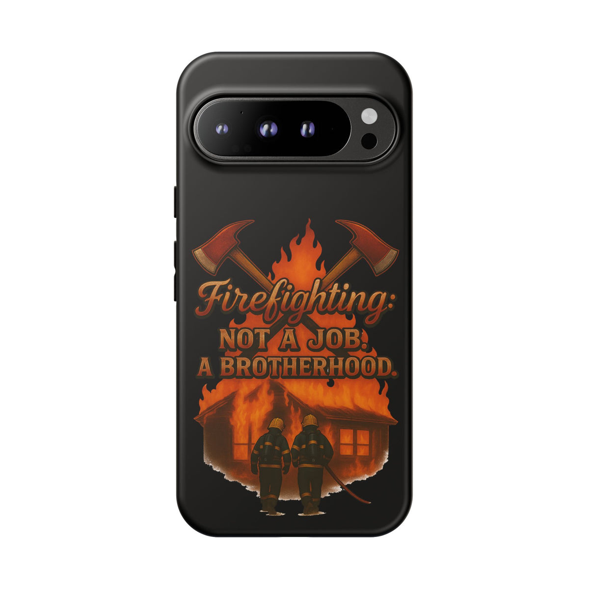 Firefighting: Not a Job, A Brotherhood Phone Case — Tough Protective Firefighter Design
