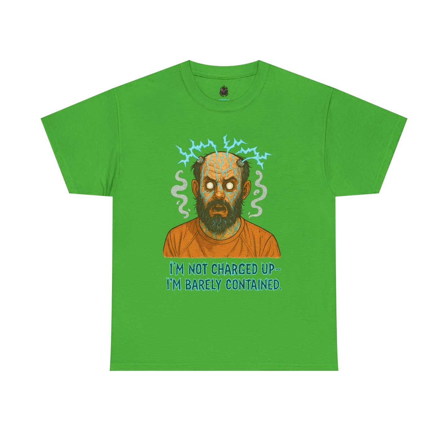 T‑Shirt — Funny Creepy Mad Scientist Design: “I’m Not Charged Up — I’m Barely Contained”