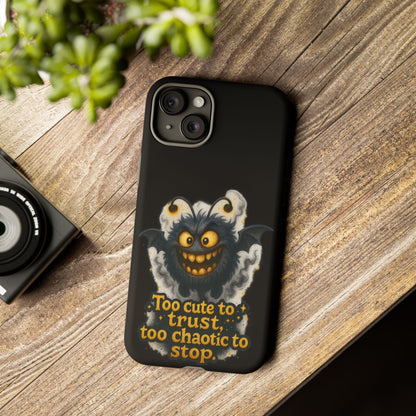 Phone Case — 'Too Cute to Trust, Too Chaotic to Stop' Mischievous Monster Protective Cover