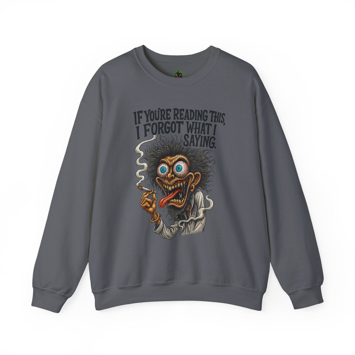 If You're Reading This, I Forgot What I Was Saying Sweatshirt