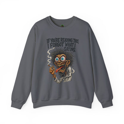 If You're Reading This, I Forgot What I Was Saying Sweatshirt