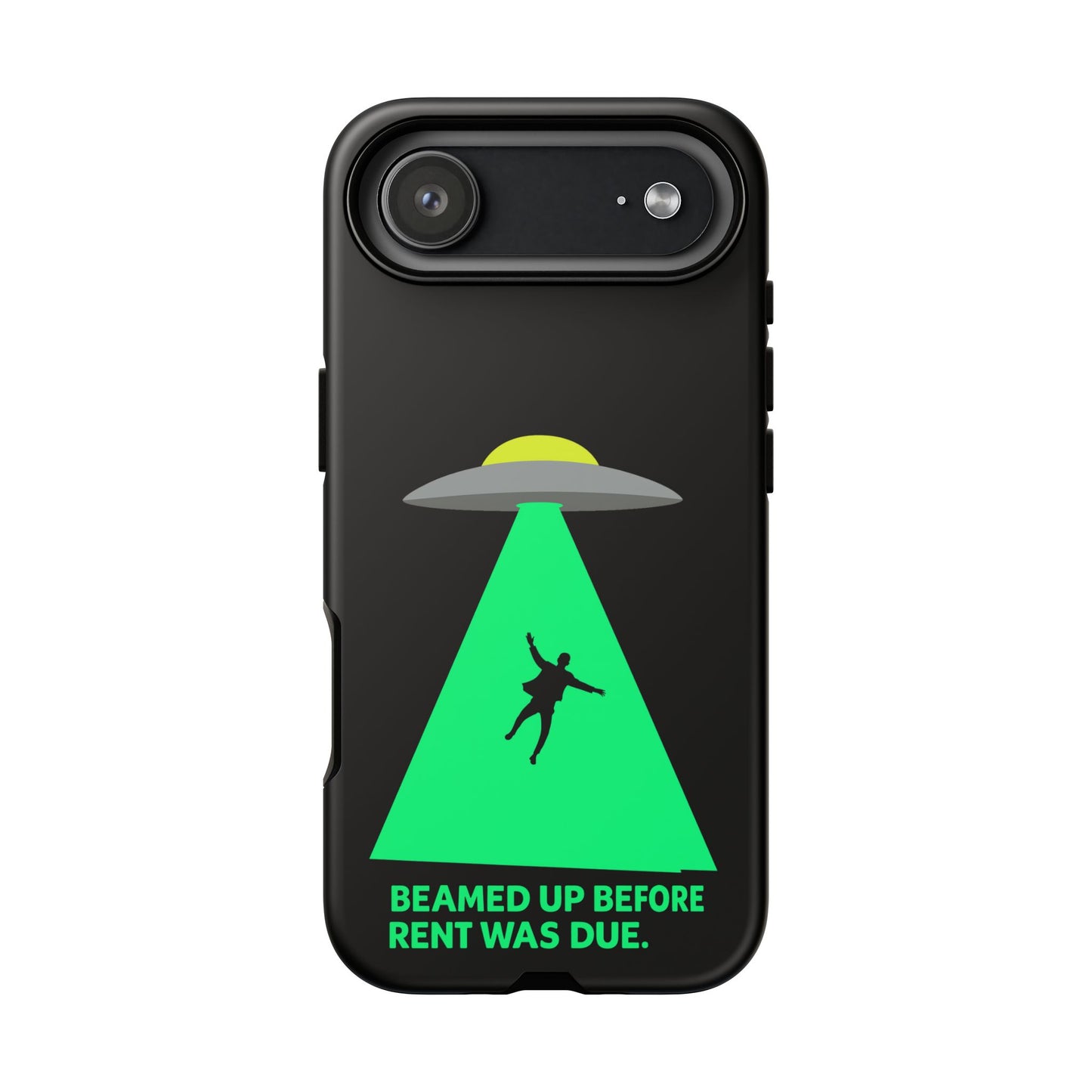 Phone Case — 'Beamed Up Before Rent Was Due' Alien Abduction Design