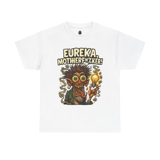 Eureka, Motherf*%ker! – Mad Genius T-Shirt