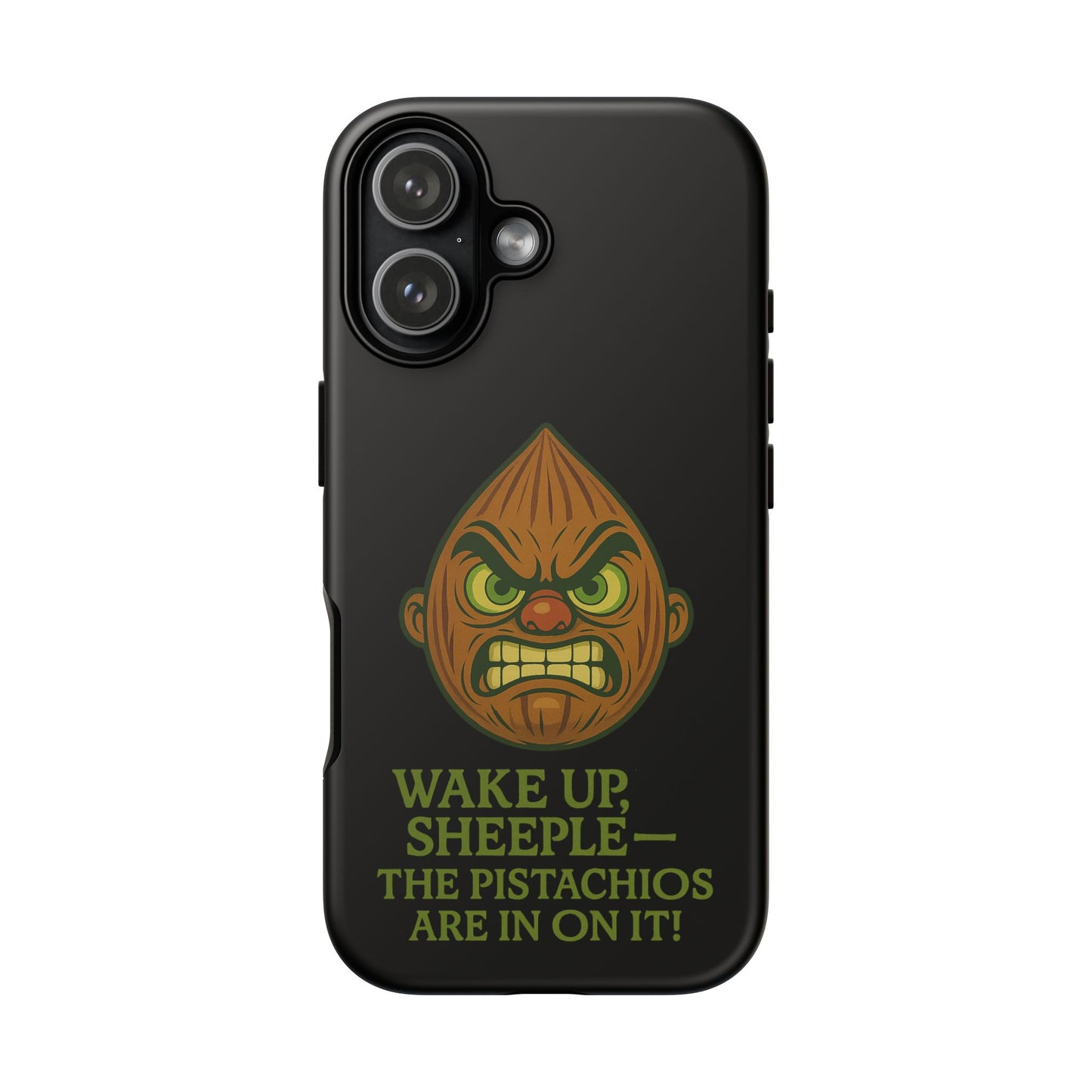 Angry Pistachio Phone Case — "Wake Up, Sheeple — The Pistachios Are In On It!"