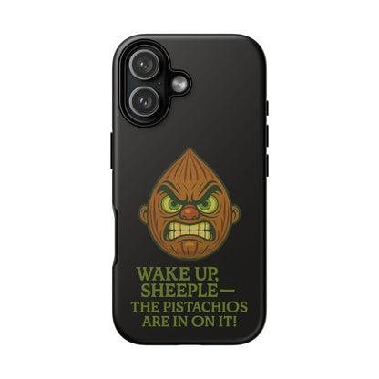Angry Pistachio Phone Case — "Wake Up, Sheeple — The Pistachios Are In On It!"