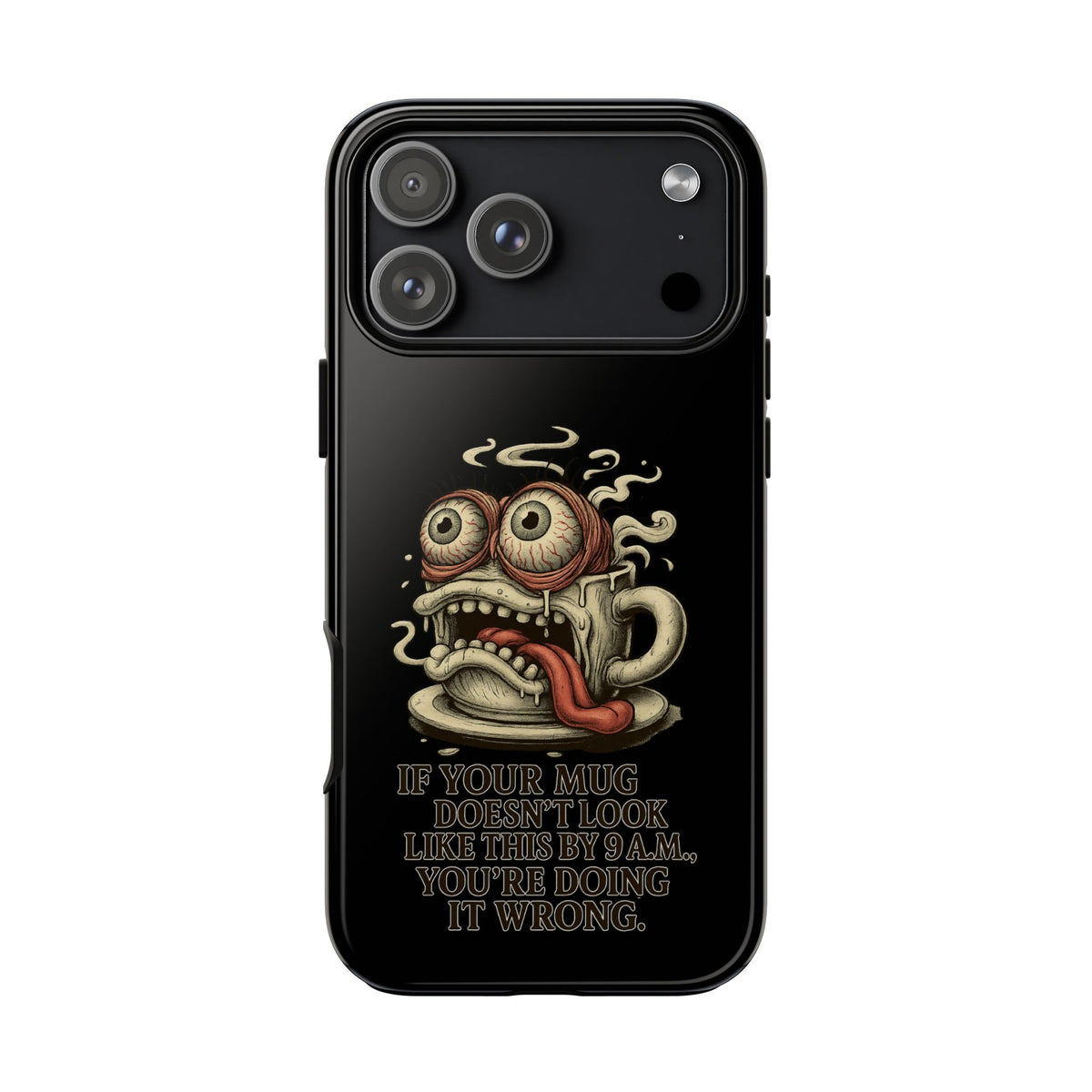 Tough Cases: Retro Hot Coffee Monster Phone Case — Funny 'If Your Mug...' Quote